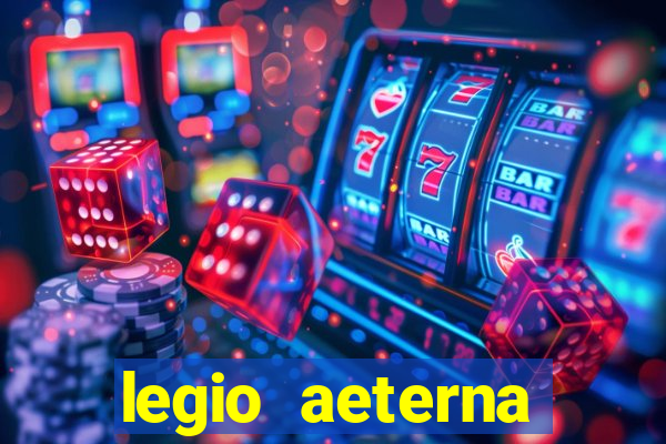 legio aeterna victrix letra